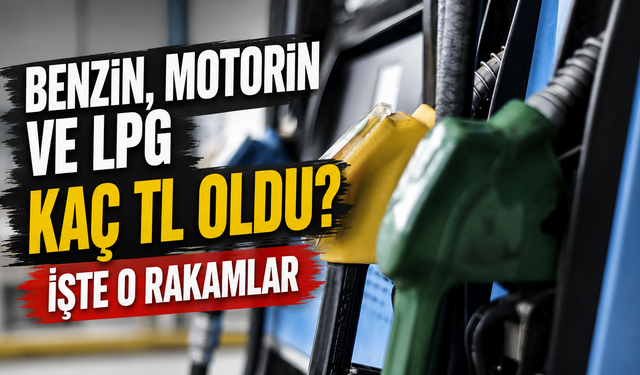Güncel Akaryakıt Fiyatları Açıklandı: Benzin, Motorin ve LPG Kaç TL Oldu?