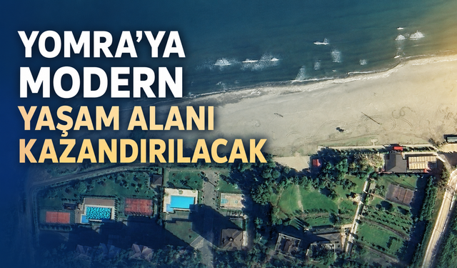 Yomra’ya Modern Sahil Yaşam Alanı Kazandırılacak