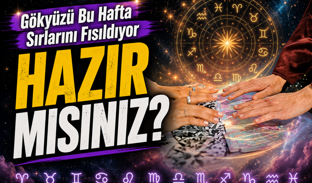 Gökyüzü Bu Hafta Sırlarını Fısıldıyor: Bu Burçlar Özellikle Dikkat Etmeli!
