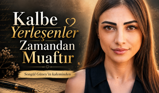 Kalbe Yerleşenler Zamandan Muaftır