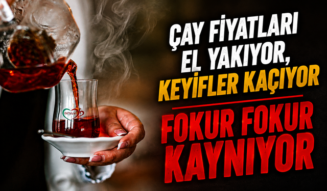 Demlikteki Fırtına: Çay Fiyatları El Yakıyor, Keyifler Kaçıyor