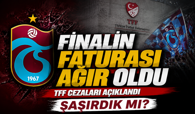 TFF Cezaları Açıklandı: Kupa Finali Sonrası Trabzonspor Ve Konyaspor’a Ağır Fatura
