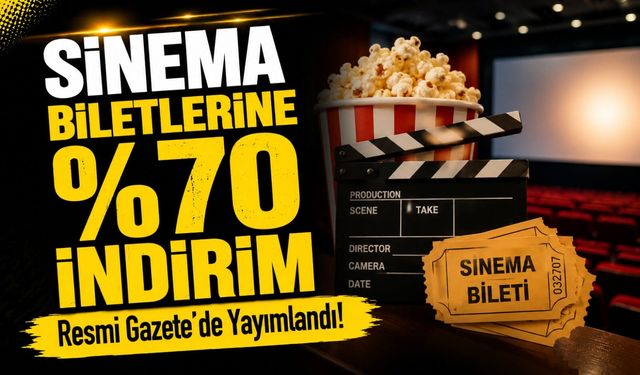 Resmi Gazete’de Yayımlandı! Sinema Biletlerinde Yüzde 70 İndirim