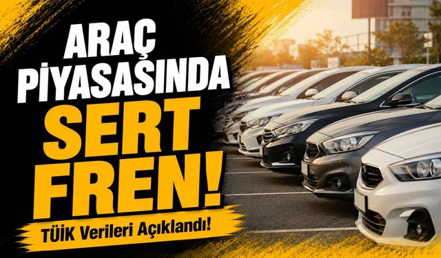 TÜİK Verileri Açıklandı! Araç Satış Piyasasında Sert Fren!