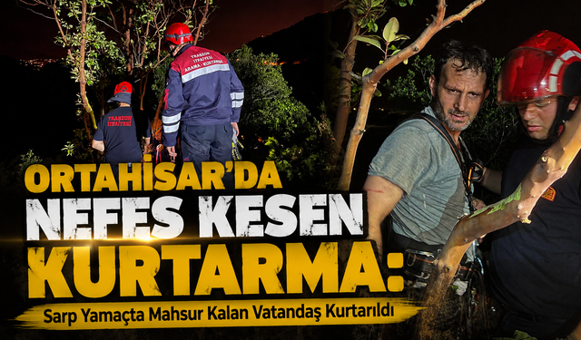 Ortahisar’da Sarp Yamaçta Mahsur Kalan Vatandaş Kurtarıldı
