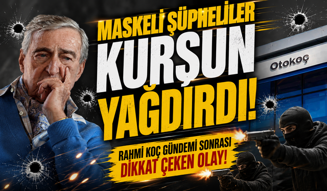 Rahmi Koç Gündemi Sonrası Dikkat Çeken Olay: Maskeli Şüpheliler Kurşun Yağdırdı!