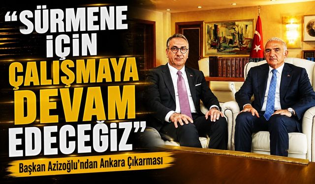 Sürmene Belediye Başkanı Hüseyin Azizoğlu’ndan Ankara’da Yoğun Temas Trafiği