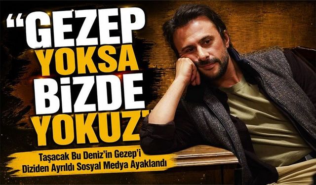 Taşacak Bu Deniz’de Oyuncu Krizi! Gezep Karakteri İle Takdir Toplayan Onur Dilber’in Ayrılığı Protesto Ediliyor