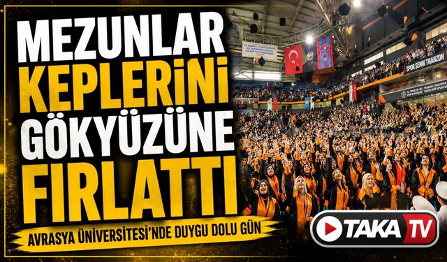 Avrasya Üniversitesi’nde Duygu Dolu Gün: Mezunlar Keplerini Gökyüzüne Fırlattı