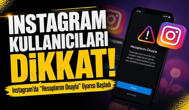 Instagram Kullanıcıları Dikkat! Hesap Onayı Ekranı Türkiye’de Görülmeye Başladı