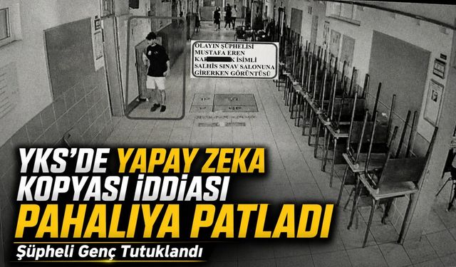 Yks’de Yapay Zeka Kopyası İddiası Pahalıya Patladı, Şüpheli Genç Tutuklandı