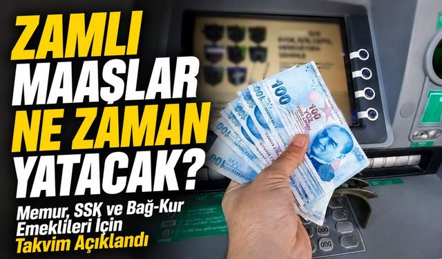 Zamlı Maaşlar Ne Zaman Yatacak? Memur, SSK ve Bağ-Kur Emeklileri İçin Takvim Açıklandı