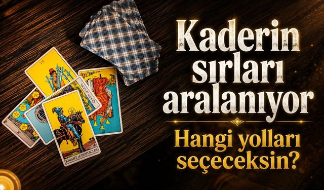 Kaderin sırları aralanıyor: Hangi yolları seçeceksin?