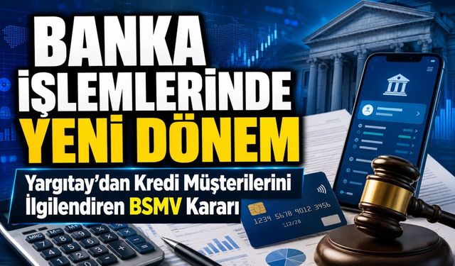 Banka İşlemlerinde Yeni Dönem: Kredi Kullananları İlgilendiren Yargıtay Kararı