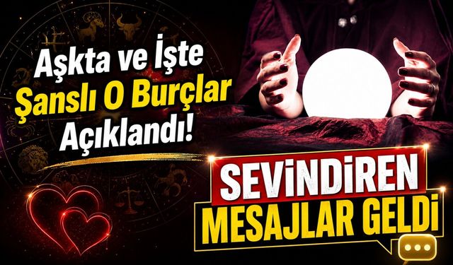 Gökyüzünün Mesajı Belli Oldu: Aşkta ve İşte Şanslı O Burçlar Açıklandı!