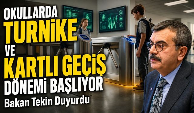 Bakan Tekin Duyurdu: Okullarda Turnike ve Kartlı Geçiş Dönemi Başlıyor