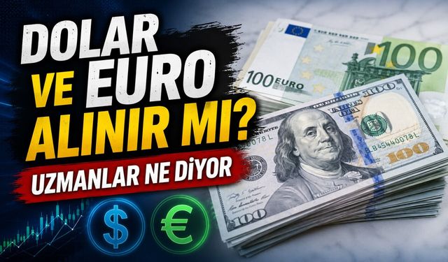 Piyasalar haftayı kapatırken gözler yeniden Dolar ve Euro'ya çevrildi. Dolar ve Euro Alınır Mı?