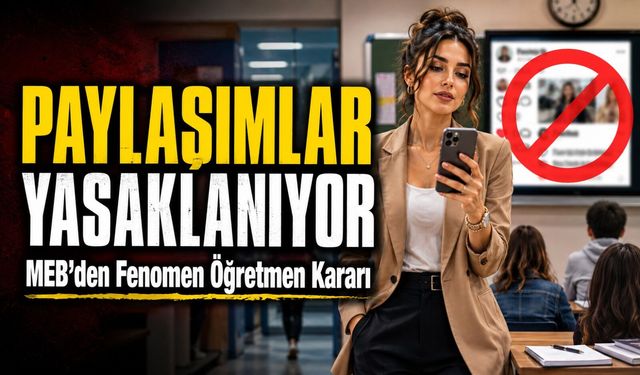 MEB’den Fenomen Öğretmen Kararı: Paylaşımlar Yasaklanıyor