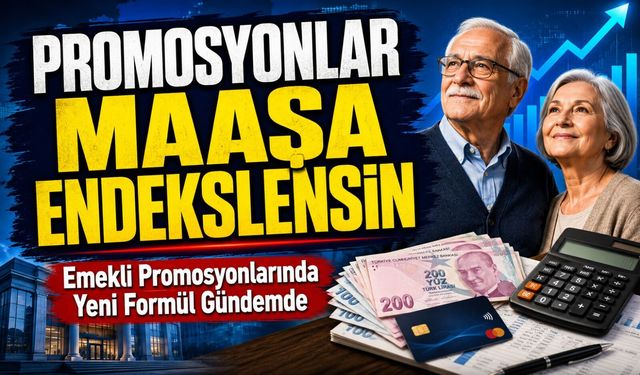 Emekli Promosyonlarında Yeni Formül Gündemde: Promosyonlar Maaşa Endekslensin