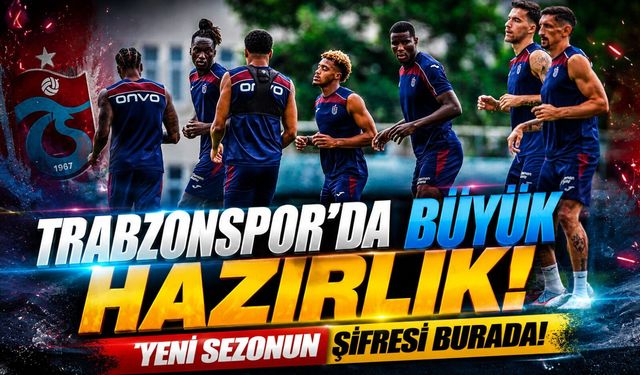 Trabzonspor'da Yeni Sezon İçin Geri Sayım Başladı! 11 Transfer Sonrası Büyük Hedef