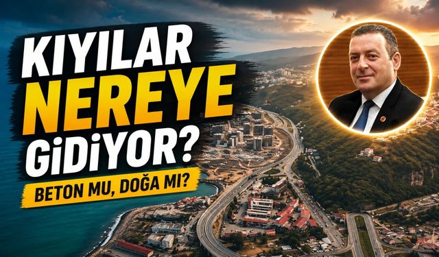 Trabzon’da Kıyı Dolgu Tartışması Büyüyor: CHP’li Ömer Dayı’ndan Güneye Büyüme Çağrısı
