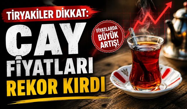 Tiryakiler Dikkat: Çay Fiyatları Rekor Kırdı, İşte Markaların Yeni Fiyatları