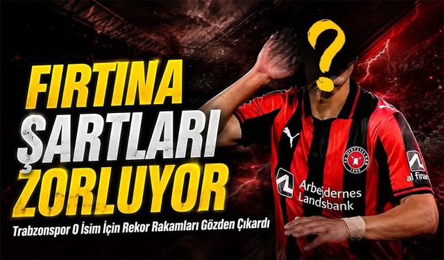 Trabzonspor O Transfer İçin Rekor Rakamları Gözden Çıkardı, Asıl Sorun Oyuncuyu İse...