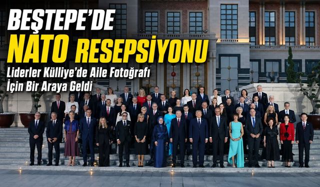 Beştepe’de NATO Resepsiyonu: Liderler Külliye’de Aile Fotoğrafı İçin Bir Araya Geldi