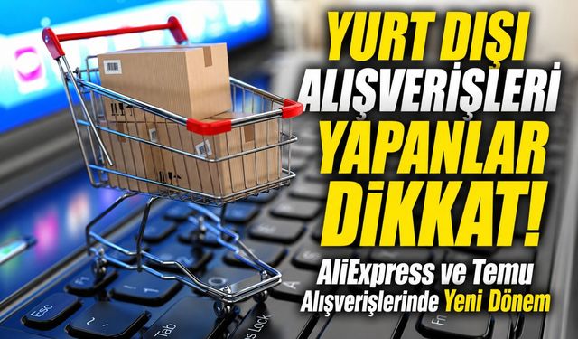 AliExpress ve Temu’dan Alışveriş Yapanları İlgilendiren Gümrük Kararı