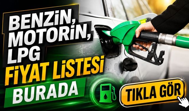 Güncel Akaryakıt Fiyatları Ne Kadar Oldu? Benzin, Motorin, LPG Fiyat Listesi