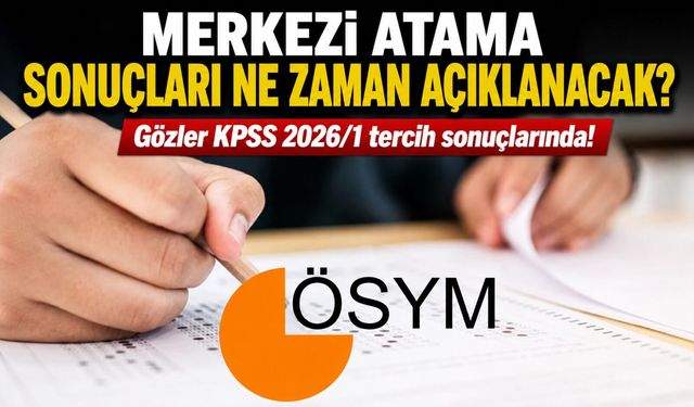 KPSS 2026/1 Merkezi Atama Sonuçları Ne Zaman Açıklanacak?