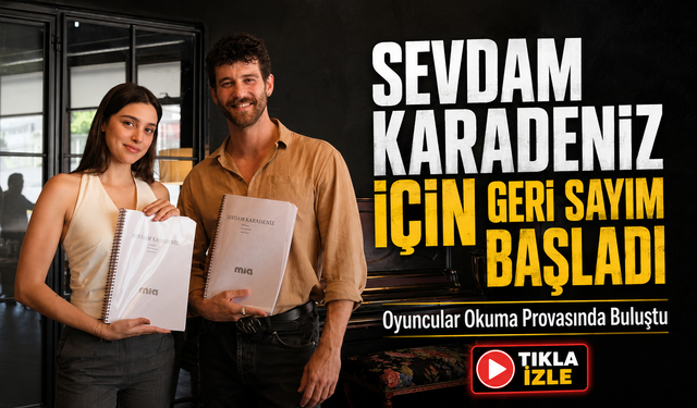 Trabzon’un Yeni Dizisi Sevdam Karadeniz İçin Geri Sayım Başladı; Oyuncular Okuma Provasında Buluştu