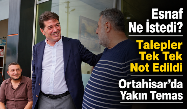 Ahmet Kaya İskenderpaşa Ve Pelitli Esnafını Dinledi: Talepler Tek Tek Not Alındı