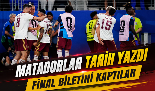 İspanya Fransa'yı Devirdi! 2026 Dünya Kupası'nda İlk Finalist Belli Oldu