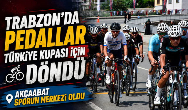 Trabzon'da Türkiye Kupası Heyecanı! 166 Sporcu Pedal Çevirdi