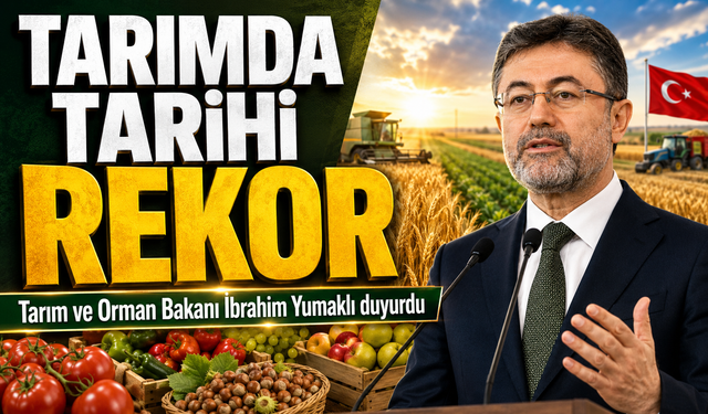 Tarımda Tarihi Rekor Geldi, Bakan Yumaklı Tarımsal Hasıl Verilerini Açıkladı