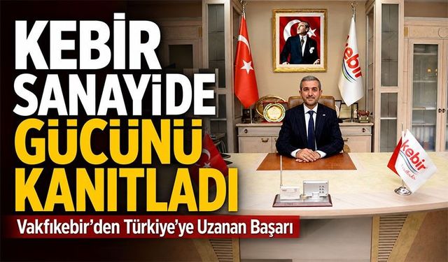 Vakfıkebir’den Türkiye’ye Uzanan Başarı: Kebir Sanayide Gücünü Kanıtladı