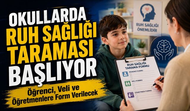 Okullarda Ruh Sağlığı Taraması Başlıyor: Öğrenci, Veli ve Öğretmenlere Form Verilecek