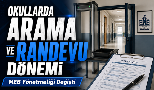MEB Yönetmeliği Değişti: Okullarda Arama ve Randevu Dönemi
