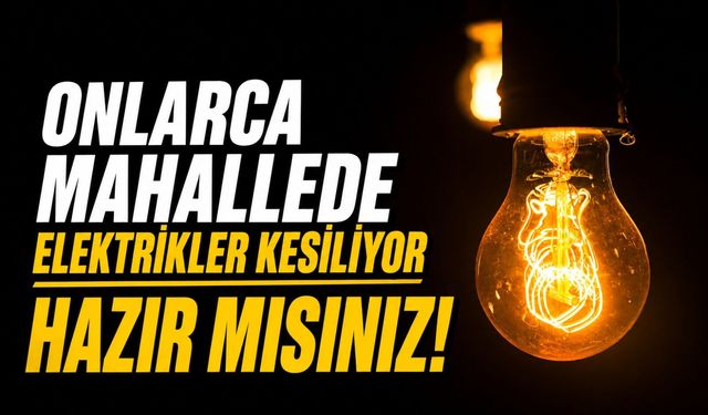 Trabzon'da Cumartesi Alarmı: Onlarca Mahallede Elektrikler Kesiliyor