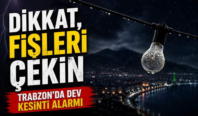 Trabzon'da Pazar Günü Şalterler İniyor: İşte İlçe İlçe Kesinti Listesi
