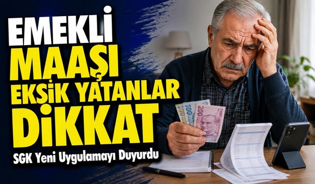 Emekli Maaşı Eksik Yatanlar Dikkat: SGK Yeni Uygulamayı Duyurdu
