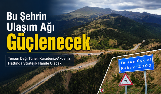 Gümüşhane’nin Lojistik Avantajını Artıracak Proje: Tersun Dağı Tüneli