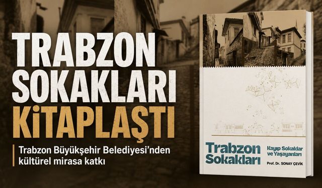 Trabzon Büyükşehir Belediyesi, Kentin Sokak Hafızasını Anlatan “trabzon Sokakları” Kitabını Okuyucularla Buluşturdu
