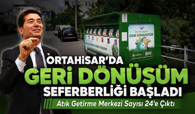 Ortahisar’da Geri Dönüşüm Seferberliği Başladı, Atık Getirme Merkezi Sayısı 24’e Çıktı