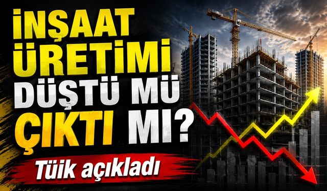 TÜİK Açıkladı: İnşaat Üretimi Mayıs Ayında Yüzde 3 Geriledi