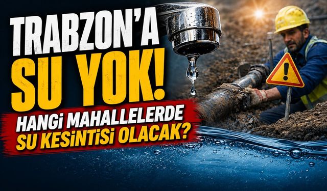 Trabzon’da 22 Temmuz Su Kesintisi: Bazı Mahallelerde 6 Saat Sürecek