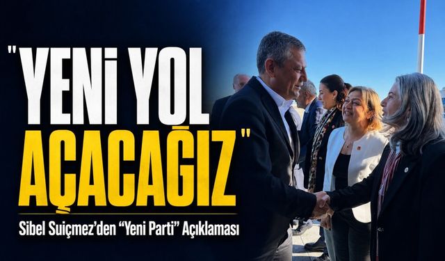 Trabzon Milletvekili Sibel Suiçmez’den Yeni Parti Mesajı: "yeni Yol Açacağız"