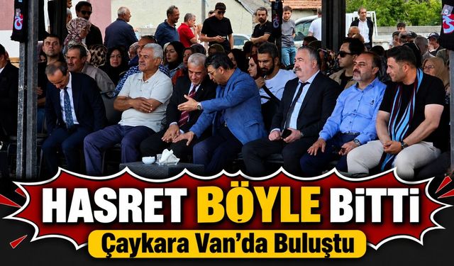 Çaykaralılar Van Özalp Dönerdere’de Yıllar Sonra Aynı Sofrada Buluştu
