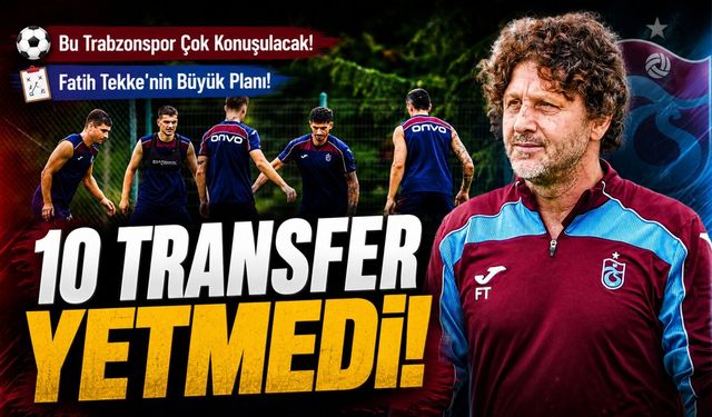 Trabzonspor'da Yeni Sezon Heyecanı Zirvede! Fatih Tekke'nin Büyük Planı Ortaya Çıktı